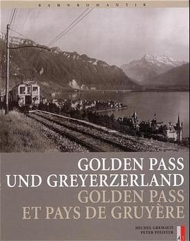 Golden Pass und Greyerzerland Golden Pass et pays de Gruyière