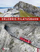 Erlebnis Pilatusbahn - Pilatus Railway Experience